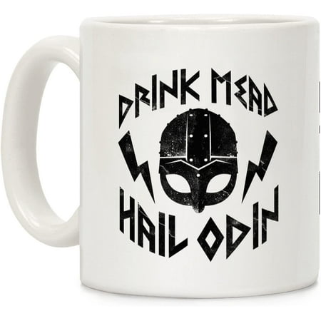 

Drink Mead Hail Odin White 11 Ounce Ceramic Coffee Mug