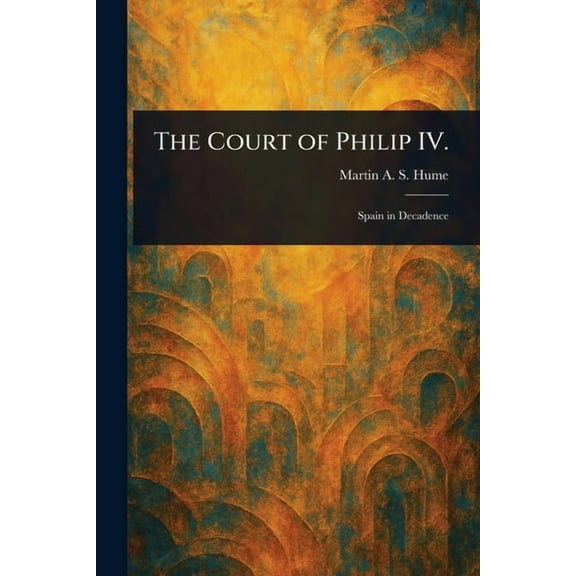 The Court of Philip IV., (Paperback)