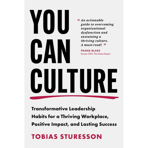 You Can Culture: Transformative Leadership Habits for a Thriving Workplace, Positive Impact, and Lasting Success, (Hardcover)