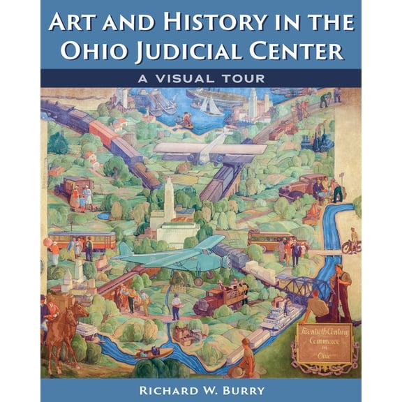 Art and History in the Ohio Judicial Center: A Visual Tour, (Paperback)