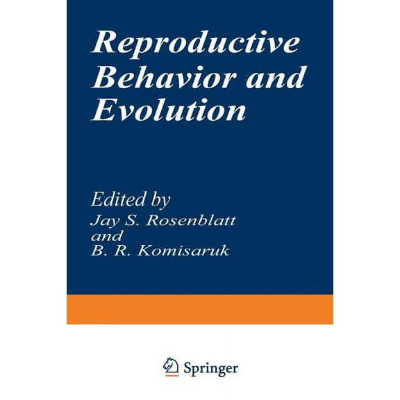 Evolution, Development, and Organization Reproductive Behavior and Evolution, Book 1, (Paperback)