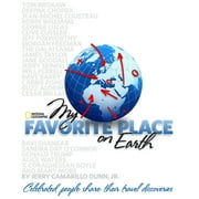 My Favorite Place on Earth : Celebrated People Share Their Travel Discoveries (Paperback)