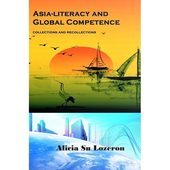 Asia-literacy and Global Competence: Collections and Recollections, (Hardcover)