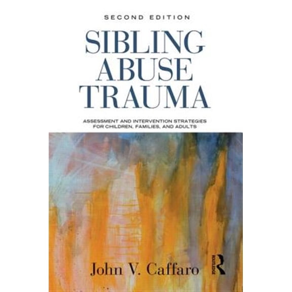 Pre-Owned Sibling Abuse Trauma: Assessment and Intervention Strategies for Children, Families, and Adults Paperback