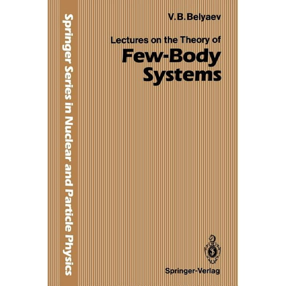 Springer Nuclear and Particle Physics Lectures on the Theory of Few-Body Systems, (Paperback)