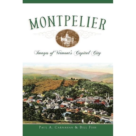 Montpelier: Images of Vermont's Capital City, (Hardcover)
