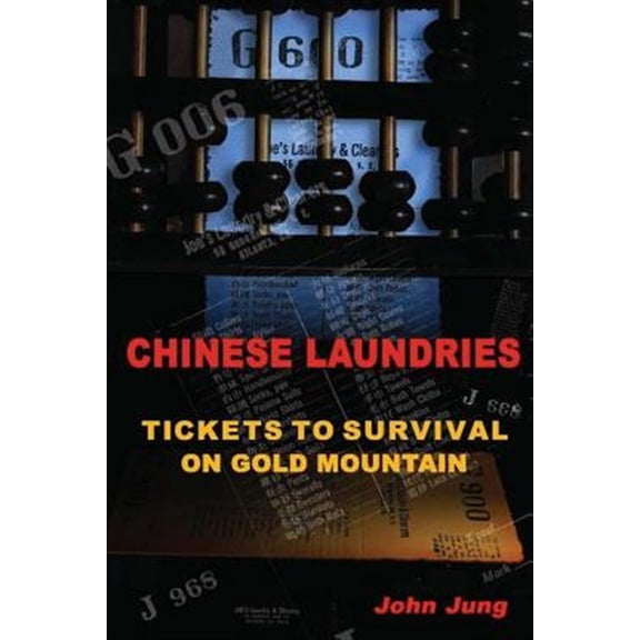 Pre-Owned Chinese Laundries : Tickets to Survival on Gold Mountain