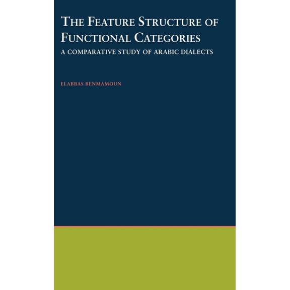 Oxford Studies in Comparative Syntax The Feature Structure of Functional Categories: A Comparative Study of Arabic Dialects, (Hardcover)