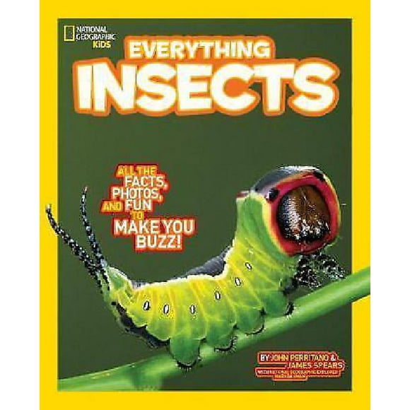 National Geographic Kids Everything Insects: All the Facts, Photos, and Fun to Make You Buzz