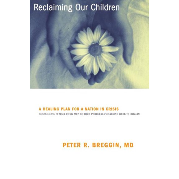 Healing Plan for a Nation in Crisis Reclaiming Our Children: A Healing Plan for a Nation in Crisis, (Paperback)