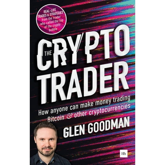 Pre-Owned The Crypto Trader: How Anyone Can Make Money Trading Bitcoin and Other Cryptocurrencies (Paperback) 0857197177 9780857197177