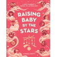 thumbnail image 1 of Pre-Owned Raising Baby by the Stars: A New Parent's Guide to Astrology (Hardcover) by Maressa Brown, 1 of 1