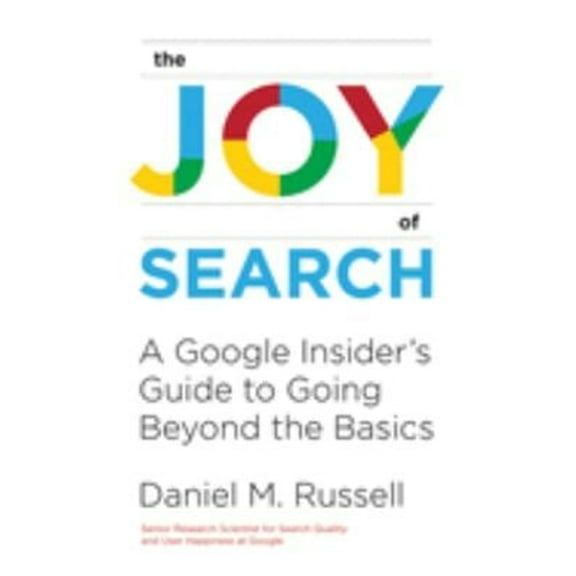 Pre-Owned The Joy of Search: A Google Insider's Guide to Going Beyond the Basics (Hardcover) 0262042878 9780262042871