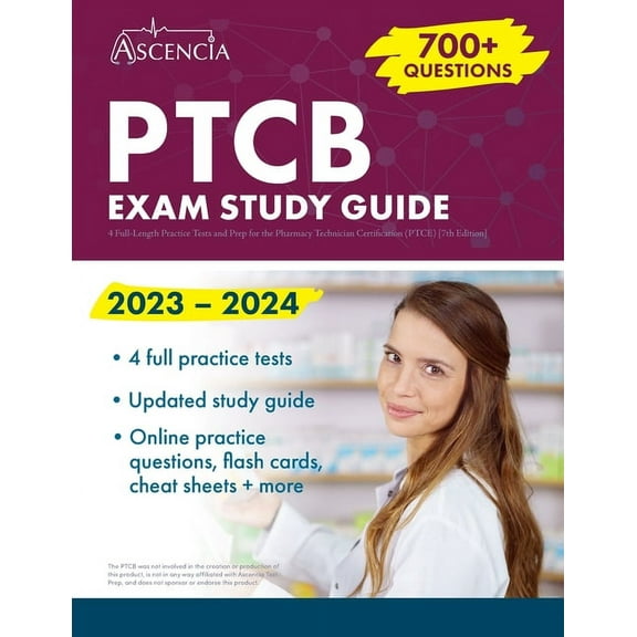 PTCB Exam Study Guide 2023-2024: 4 Full-Length Practice Tests and Prep for the Pharmacy Technician Certification (PTCE) , (Paperback)