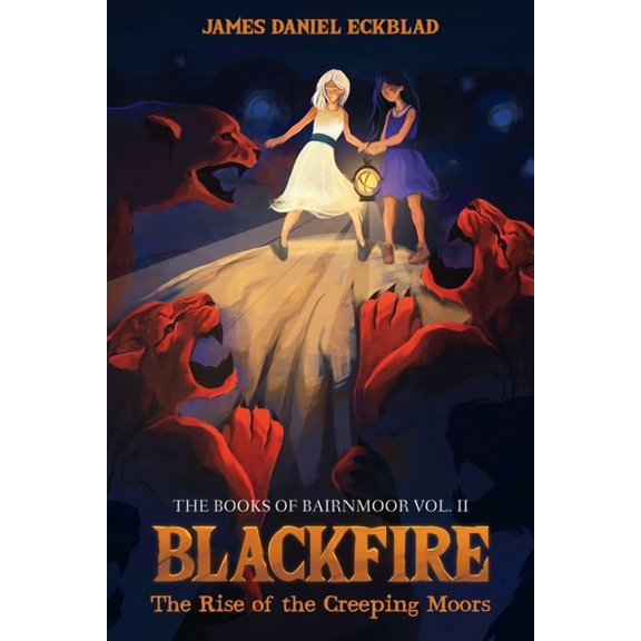 Blackfire: The Rise of the Creeping Moors: The Books of Bairnmoor, Volume II, (Hardcover)