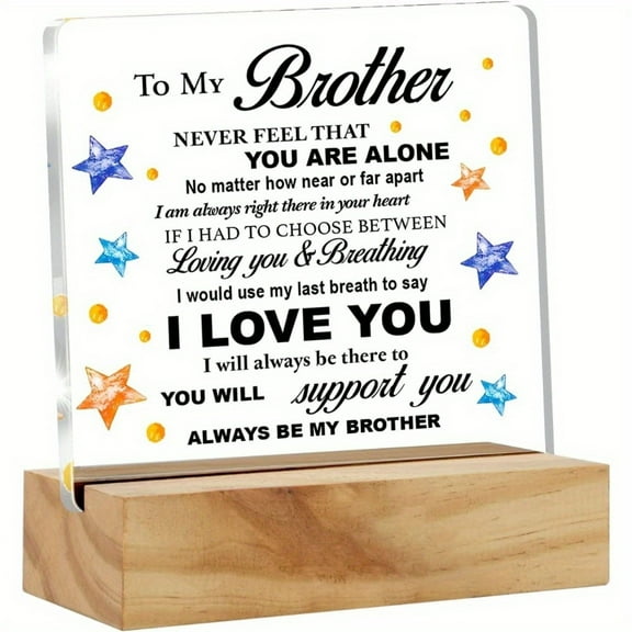 Brother Gift to My Brother Never Feel That You are Alone Desk Decor Brother Acrylic Desk Plaque Sign with Wood Stand Home Office Table Desk Sign Keepsake Holidays 4 Inch