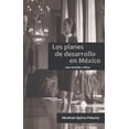 thumbnail image 1 of Los planes de desarrollo en México. Una revisión crítica, 1 of 1