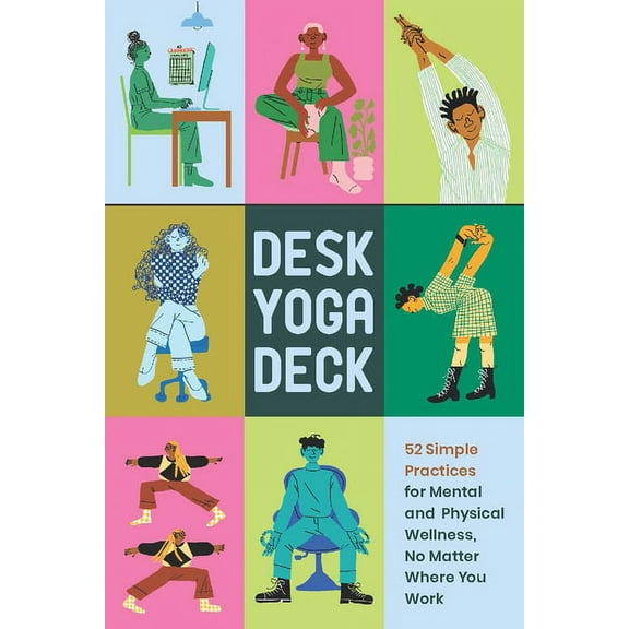Desk Yoga Deck : 52 Simple Practices for Mental and Physical Wellness, No Matter Where You Work (Cards)