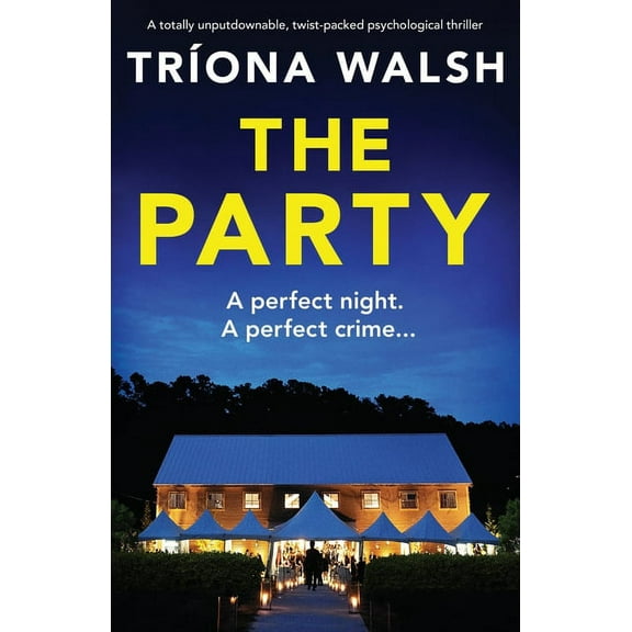 The Party: A totally unputdownable, twist-packed psychological thriller, (Paperback)