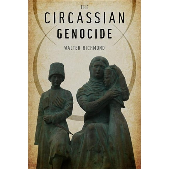 Genocide, Political Violence, Human Righ The Circassian Genocide, (Hardcover)