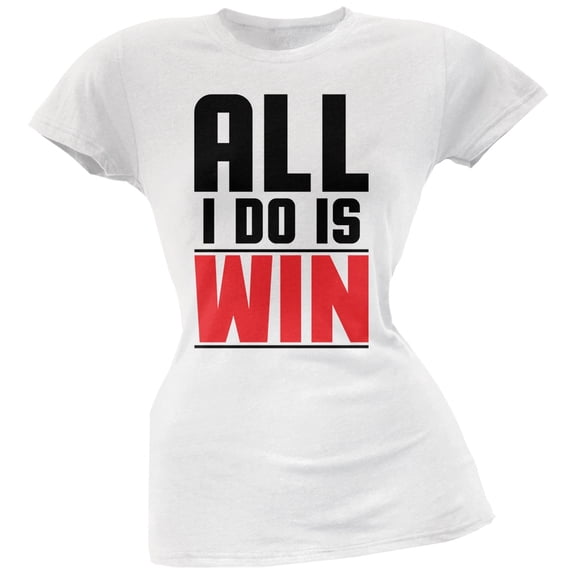 All I Do Is Win White Juniors Soft T-Shirt - X-Large