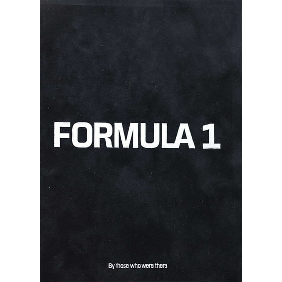 Formula 1: By Those Who Were There, (Hardcover)