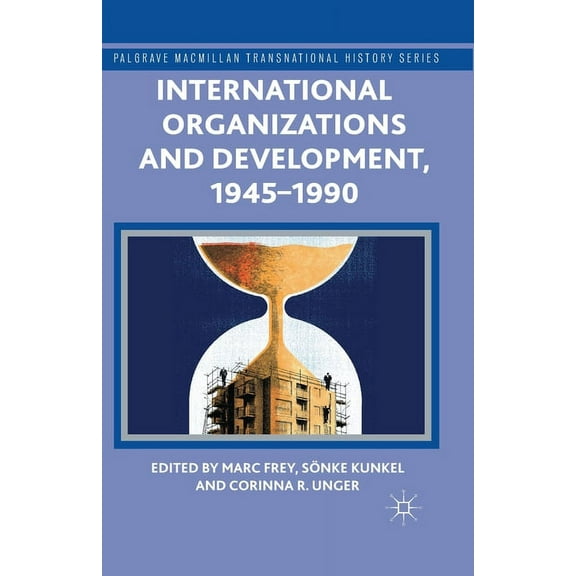 Palgrave MacMillan Transnational History International Organizations and Development, 1945-1990, (Paperback)
