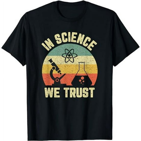 Funny Science Shirt Physics Biology Gift In Science We Trust T-Shirt