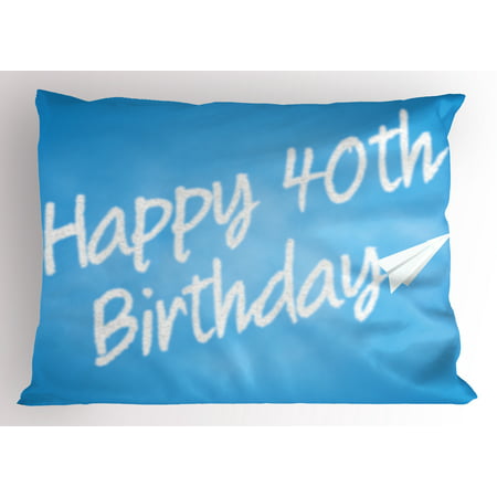40th Birthday Pillow Sham Celebration Theme Clouds in the Blue Sky and Paper Plane Flying Print, Decorative Standard Size Printed Pillowcase, 26 X 20 Inches, Blue and White, by