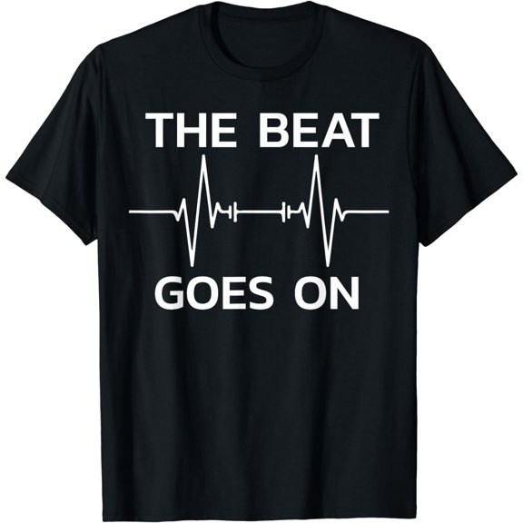 The Beat Goes On Heartbeat Open Heart Surgery Rehab T-Shirt