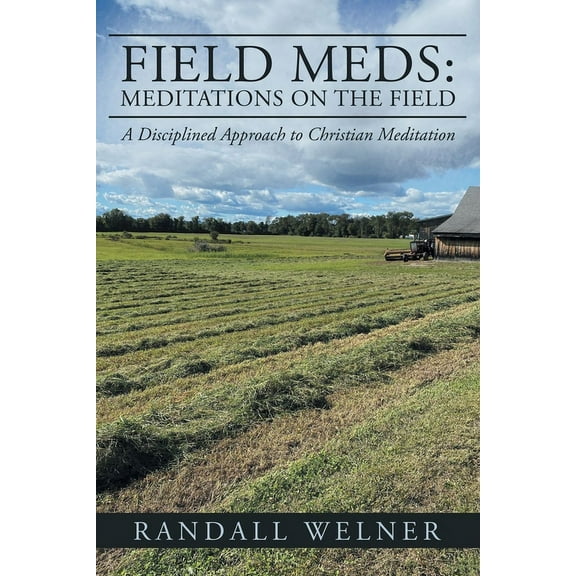 Field Meds: Meditations on the Field: A Disciplined Approach to Christian Meditation, (Paperback)