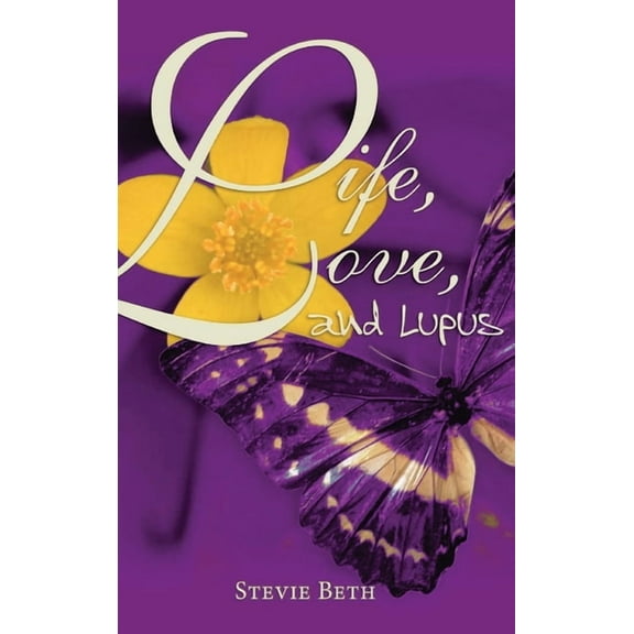 Life, Love, and Lupus, (Hardcover)