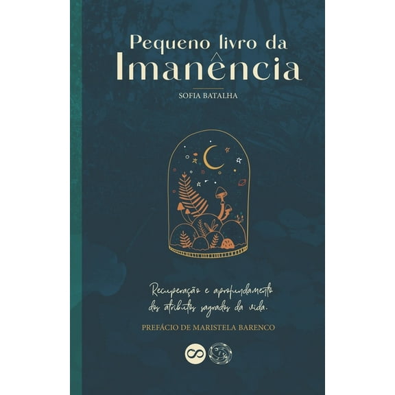 Pequeno Livro da ImanÃªncia: RecuperaÃ§Ã£o e aprofundamento dos atributos sagrados da vida., (Paperback)
