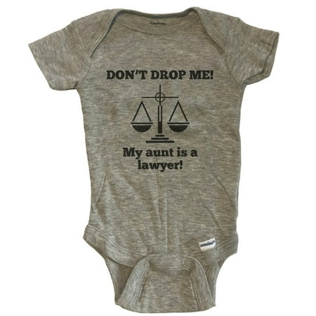 

Don t Drop Me My Aunt Is A Lawyer Funny Baby Bodysuit - Grey