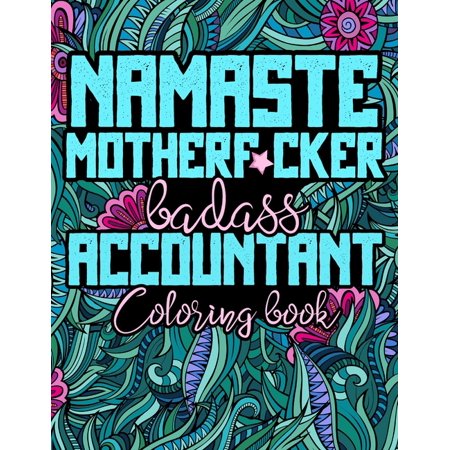 Namaste Motherf*cker: Accountant Cuss Word Coloring, Swear Word Coloring Book For Adults (Paperback)