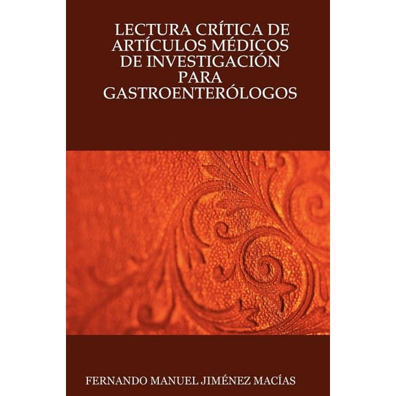 LECTURA CRITICA DE ARTICULOS MEDICOS DE INVESTIGACION PARA GASTROENTEROLOGOS