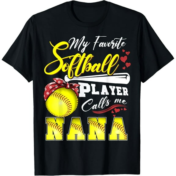 My Favorite Softball Player calls me Nana Tee Mothers day Funny Creative Graphic T-Shirt