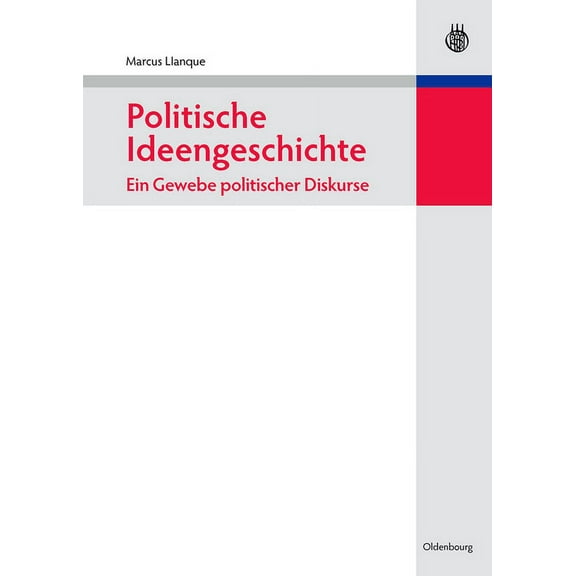 Lehr- Und Handbücher Der Politikwissensc Politische Ideengeschichte - Ein Gewebe politischer Diskurse, (Hardcover)
