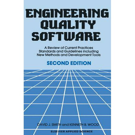 Engineering Quality Software : A Review of Current Practices, Standards and Guidelines Including New Methods and Development (Information Security Best Practices Standards And Guidelines)