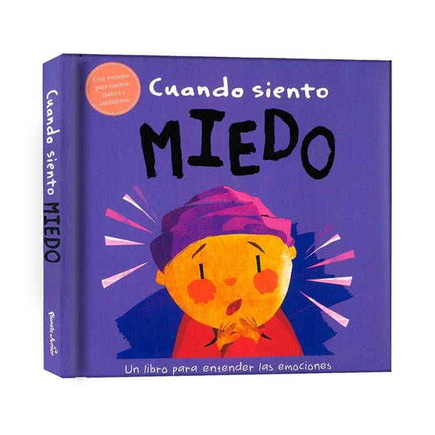 Cuando Siento Miedo Un Libro Sobre Emociones Editorial Planeta Mexicana Sa De Cv 0001