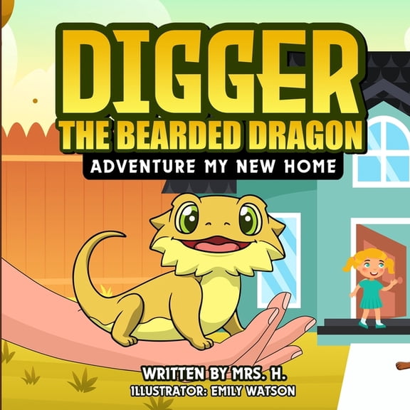 Digger's Adventures Digger The Bearded Dragon: Adventure My New Home, Book 1, (Paperback)