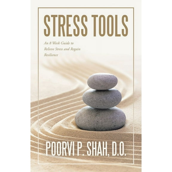 Stress Tools: An 8 Week Guide to Relieve Stress and Regain Resilience, (Paperback)