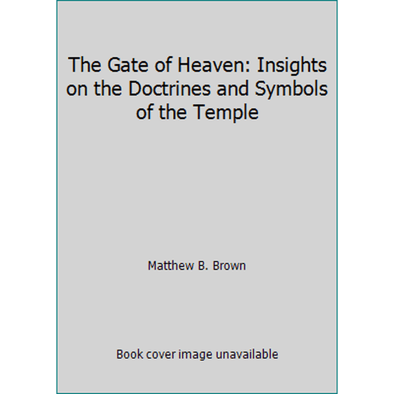 Pre-Owned The Gate of Heaven: Insights on the Doctrines and Symbols of the Temple (Hardcover) 1577345118 9781577345114
