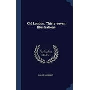 Old London. Thirty-Seven Illustrations
