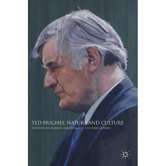 Ted Hughes, Nature and Culture, (Hardcover)