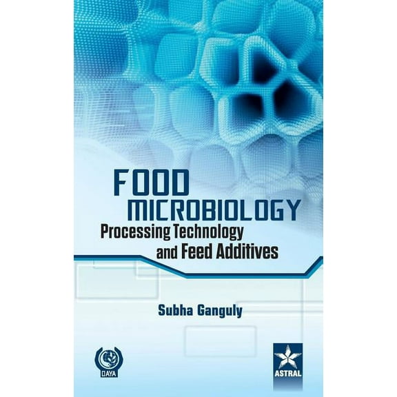 Food Microbiology: Processing Technology and Feed Additives, (Hardcover)