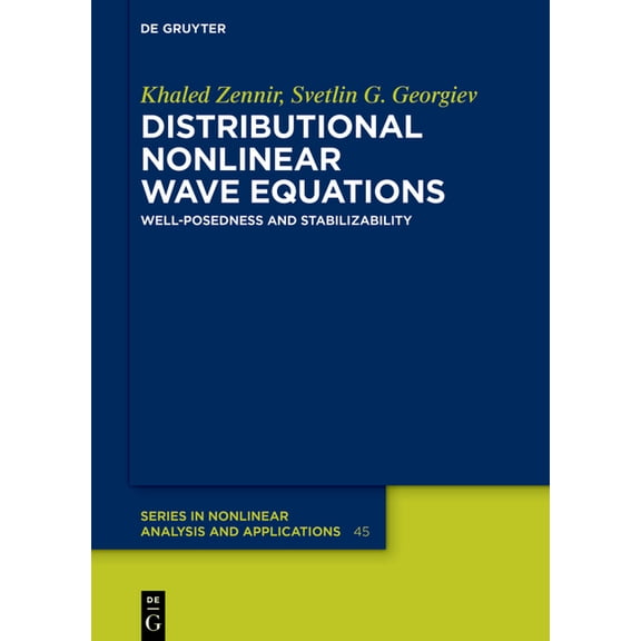 de Gruyter Nonlinear Analysis and Applic Distributional Nonlinear Wave Equations: Well-Posedness and Stabilizability, Book 45, (Hardcover)