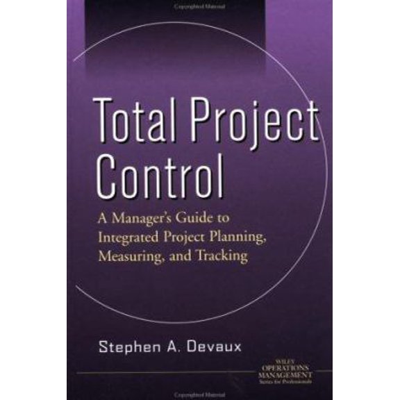 Pre-Owned Total Project Control: A Manager's Guide to Integrated Project Planning, Measuring, and Tracking (Hardcover) 0471328596 9780471328599
