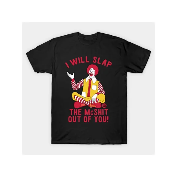 Funny Casual Graphic "I Will Slap The Mcsh*t Out Of You" Unisex T-Shirt up to size 5XL