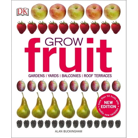 Grow Fruit : Gardens, Yards, Balconies, Roof (Best Fruit To Grow In Ohio)